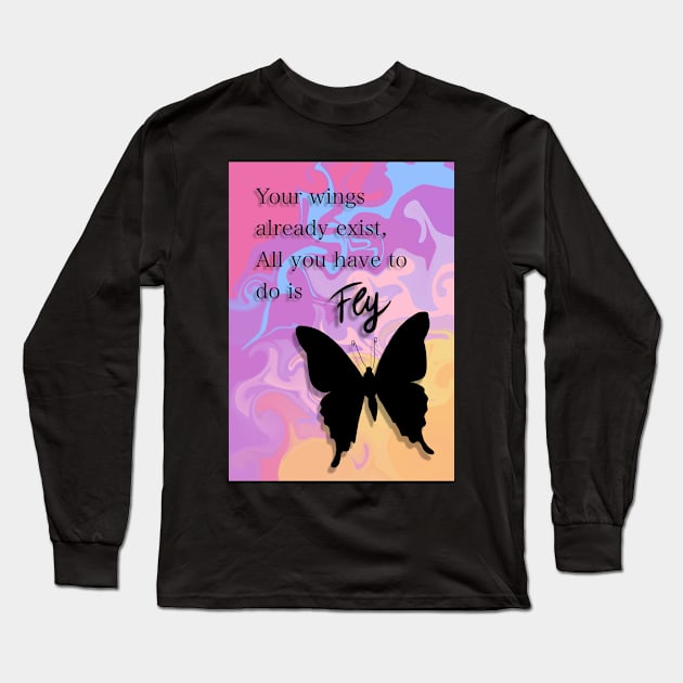 Your wings already exist, all you have to do is fly Long Sleeve T-Shirt by nasia9toska